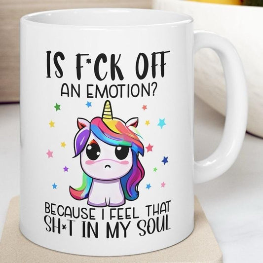 Funny unicorn sarcastic mug gifts - is fuck off an emotion as i feel that shit in my soul - rude mug - drinkware, tumblers cup ceramic washa