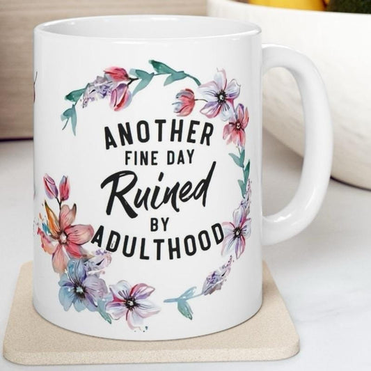 Funny sarcastic mug - another fine day ruined by adulthood - xmas gift christmas secret santa stocking filler drinkware washable reuse tumbl