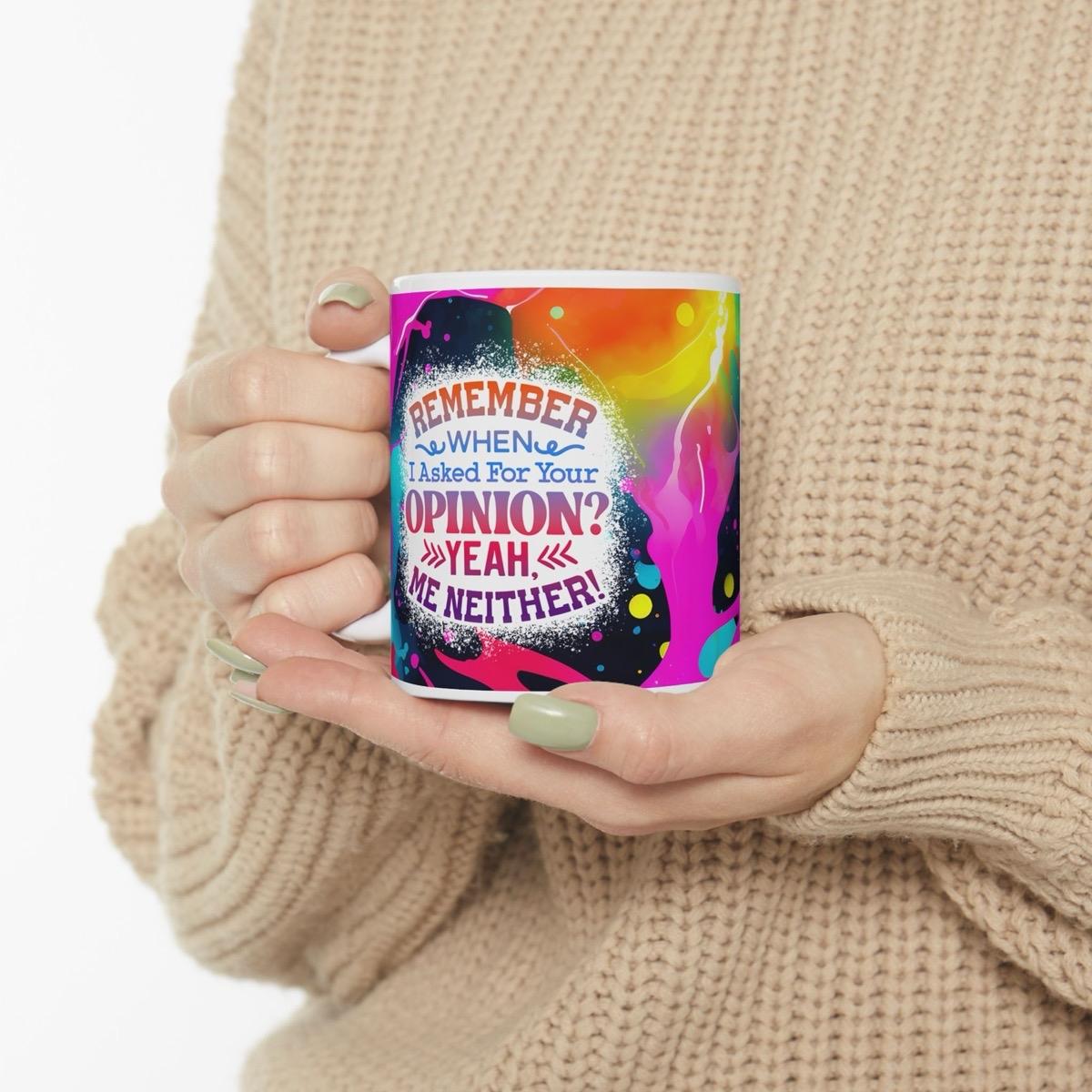 Funny mug - remember when i asked for your opinion, yeah me neither drinkware cup tumblers ceramic bottles reusable washable sarcastic reuse
