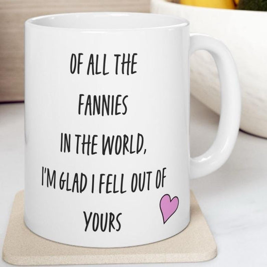Funny mum gift - all of the fannies in the world - mug, perfect for coffee or tea - tumblers, drinkware cup bottles washable reusable cerami