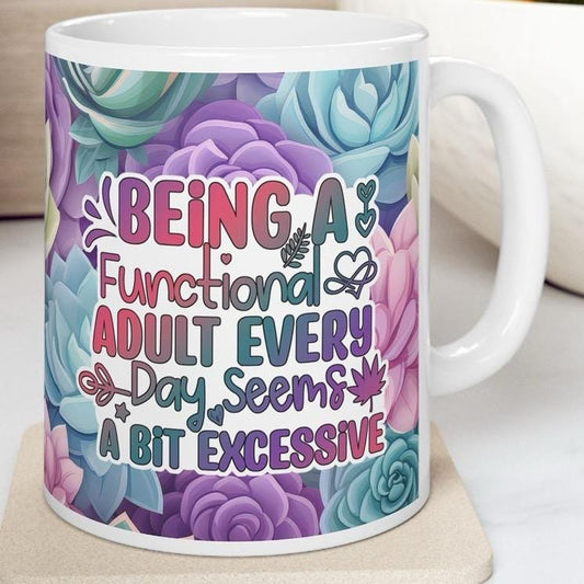 Funny sarcastic mug - being a functional adult every day seems a bit excessive - cup for coffee and tea - drinkware tumblers bottles reusabl