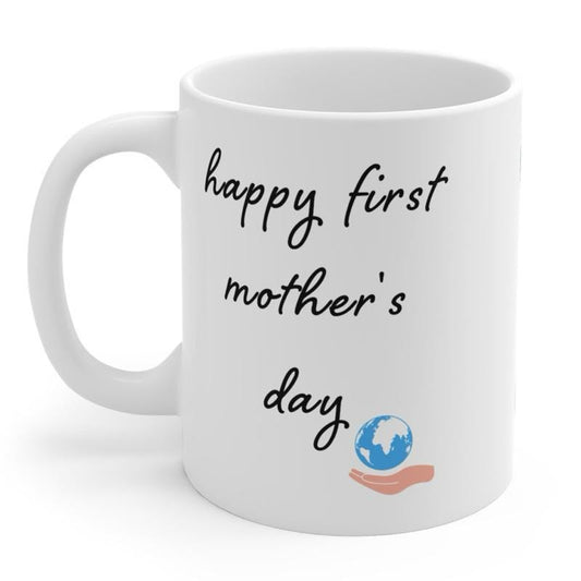 Happy first mother's day mug - cute gift for mum  - tumblers, drinkware cup washable ceramic reusable reuse bottles mothers day coffee adult