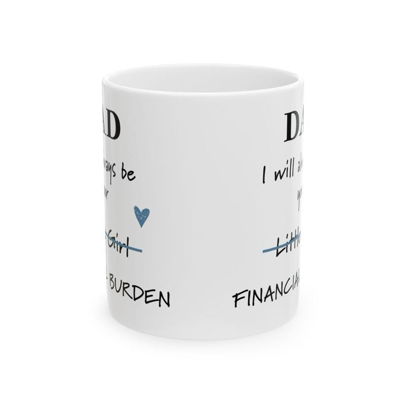 Father’s day funny dad mug - financial burden little girl ceramic coffee tumbler drinkware reusable washable reuse cup mugs drew novelty f