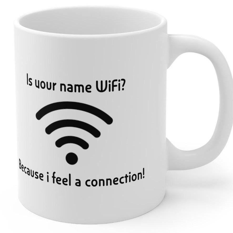 Funny mug - is your name wifi pick up line - ceramic coffee cup drinkware printed tea beverage washable tumbler reuse reusable fun rude nove