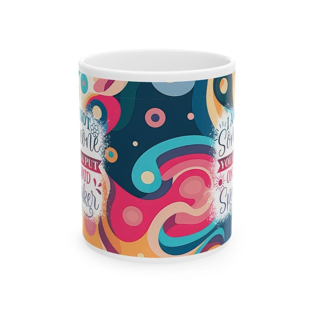 Funny mug for drinks - i'm not someone you can put on a loud speaker - tumblers, drinkware cup bottles reusable washable reuse tea mean fest