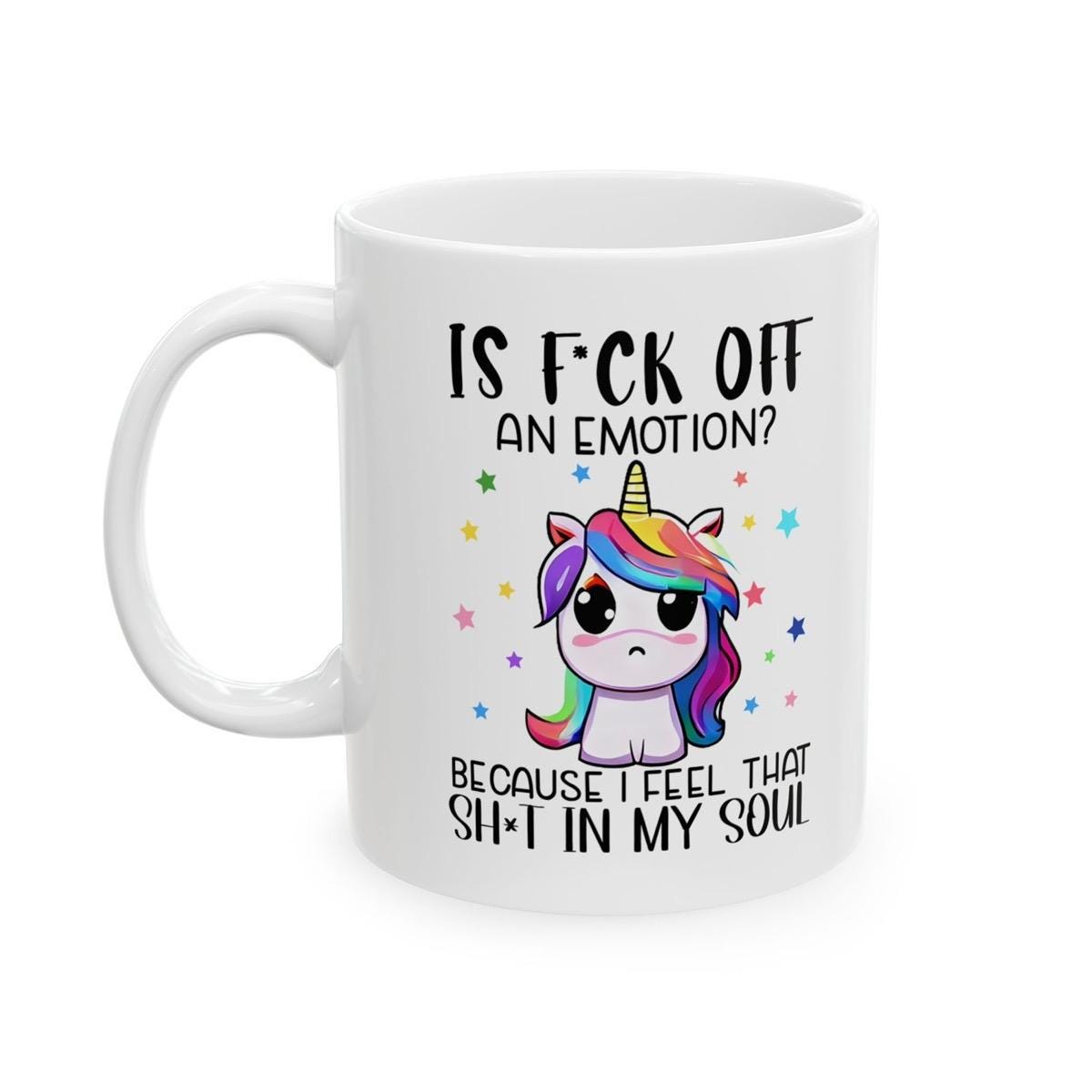 Funny unicorn sarcastic mug gifts - is fuck off an emotion as i feel that shit in my soul - rude mug - drinkware, tumblers cup ceramic washa