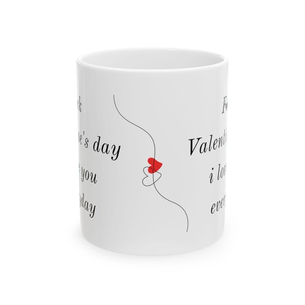 Funny cute valentine's day mug gift - 'i love you every day, not just on valentine's day' - perfect for coffee and tea - drinkware, tumblers