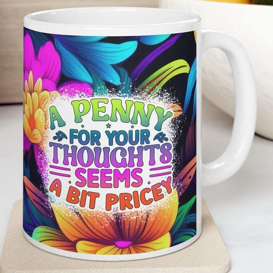 Funny mug - a penny for your thoughts seems a bit pricey - drinkware, tumblers cup washable reusable ceramic coffee reuse mean xmas mugs tea