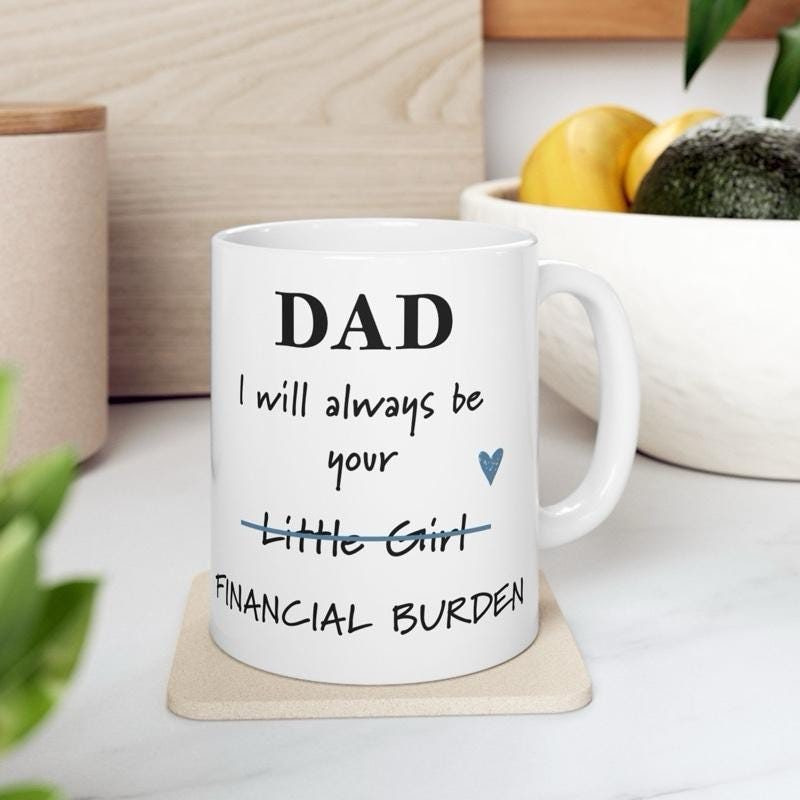 Father’s day funny dad mug - financial burden little girl ceramic coffee tumbler drinkware reusable washable reuse cup mugs drew novelty f