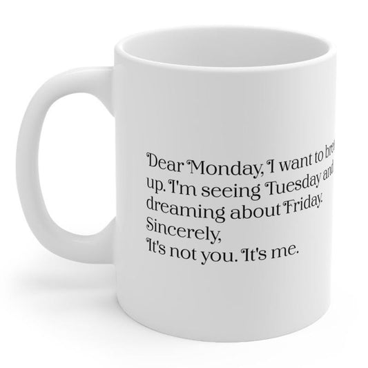 Funny work mug - sorry monday i'm breaking up with you - drinkware, cup tumblers washable reusable ceramic bottles reuse coffee mothers day