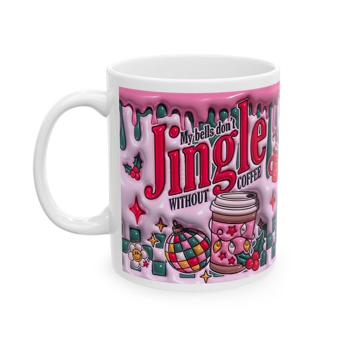 Funny 3d mug - my bells don't jingle without coffee - cup, drinkware tumblers bottles ceramic reusable reuse washable christmas secret santa