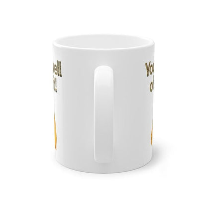 Ali g style funny mug - you is well old init - perfect mother's day, birthday, and xmas gift for secret santa - reusable, drinkware washable
