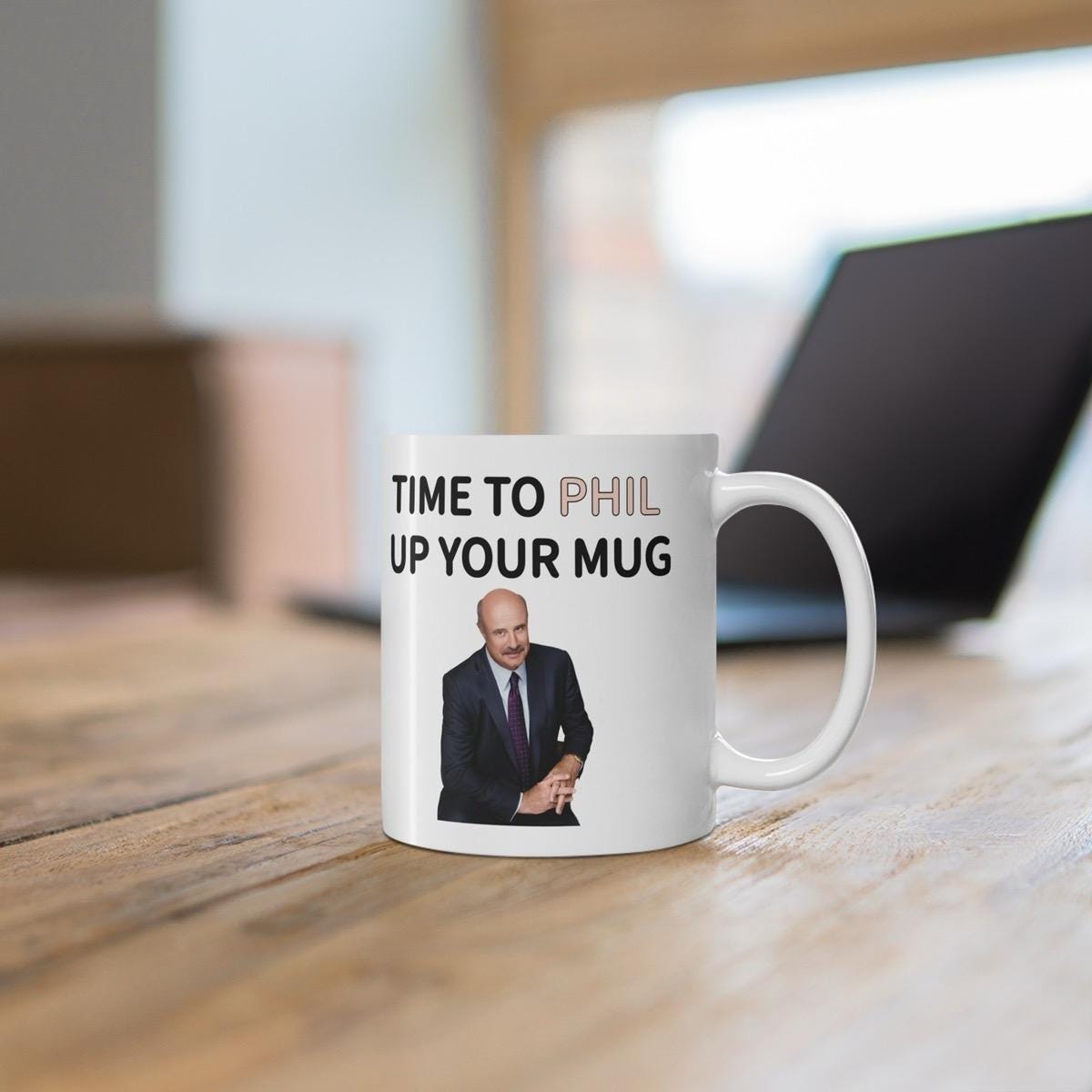 Dr phil time to phil up your mug funny mug - perfect for coffee and tea - cup, drinkware ceramic tumbler washable reuse reusable girly cute