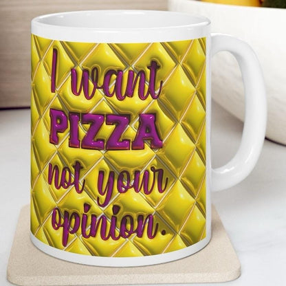 Sarcastic gift mug for xmas: i want pizza, not your opinion - tumblers, drinkware cup reusable ceramic washable reuse coffee funny rude mugs