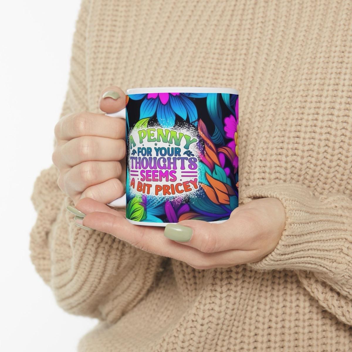 Funny mug - a penny for your thoughts seems a bit pricey - drinkware, tumblers cup washable reusable ceramic coffee reuse mean xmas mugs tea