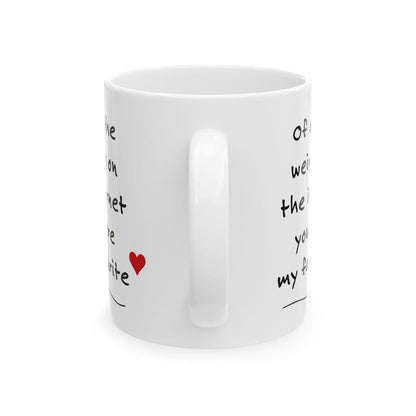 Of all the weirdos on the internet you were my favourite funny mug for valentine’s day gift - perfect drinkware for valentine’s day - tu