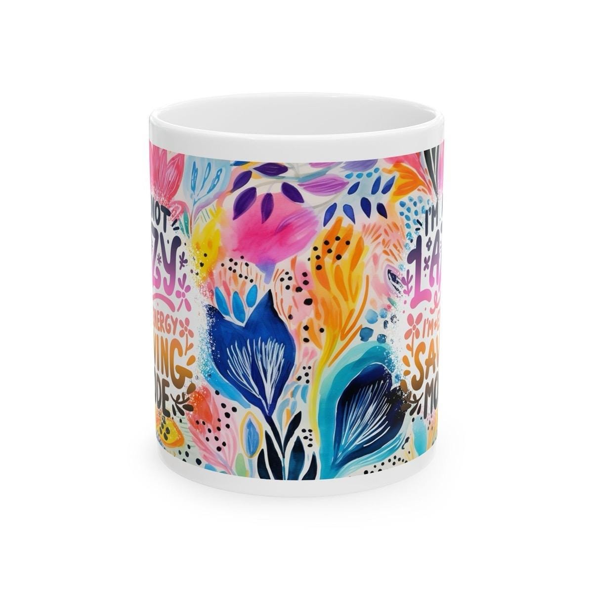 Funny sarcastic mug - i'm not lazy, i'm energy saving mode - perfect for coffee or tea - cup, drinkware tumblers reusable washable reuse cer