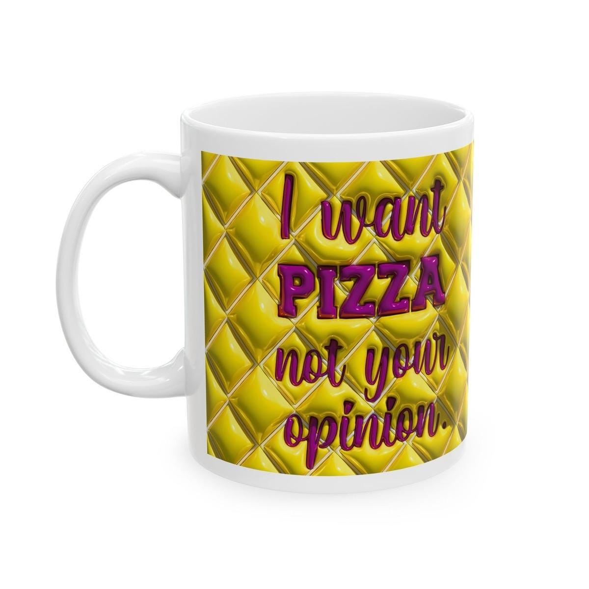 Sarcastic gift mug for xmas: i want pizza, not your opinion - tumblers, drinkware cup reusable ceramic washable reuse coffee funny rude mugs