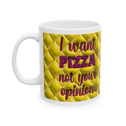 Sarcastic gift mug for xmas: i want pizza, not your opinion - tumblers, drinkware cup reusable ceramic washable reuse coffee funny rude mugs