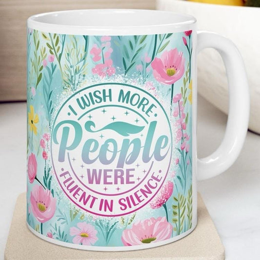 Funny mug for coffee and tea lovers - i wish people were more fluent in silent drinkware tumblers cup bottles washable ceramic reusable reus