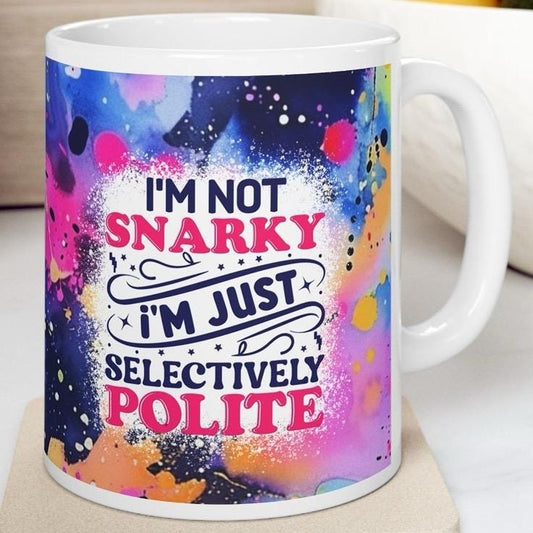 Selectively polite funny mug - perfect for coffee and tea - cup, drinkware sarcastic  tumblers ceramic reusable washable reuse sibling mugs