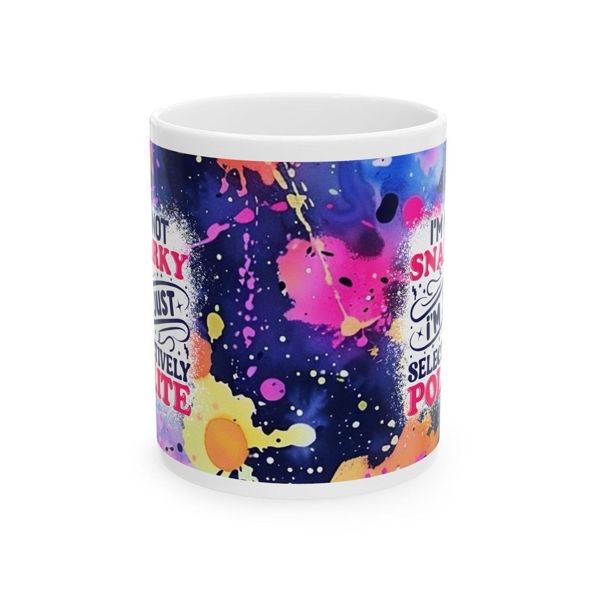 Selectively polite funny mug - perfect for coffee and tea - cup, drinkware sarcastic  tumblers ceramic reusable washable reuse sibling mugs