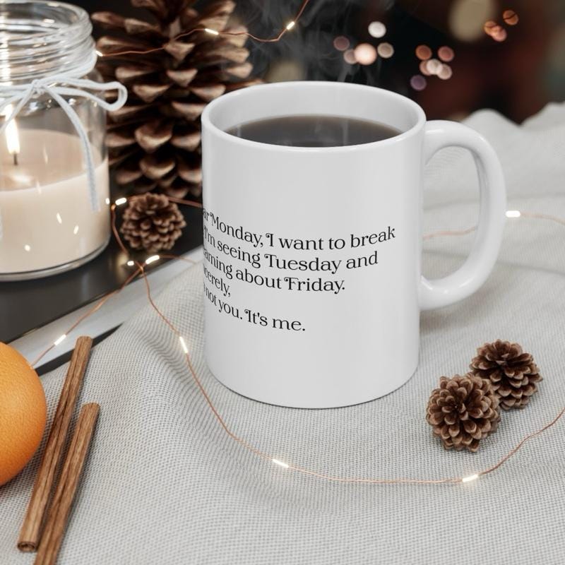 Funny work mug - sorry monday i'm breaking up with you - drinkware, cup tumblers washable reusable ceramic bottles reuse coffee mothers day