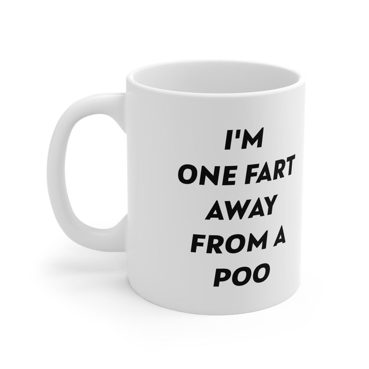 I'm one fart away from a poo mug - funny gift for your bathroom essential drinkware printed reusable ceramic coffee washable reuse tumbler c