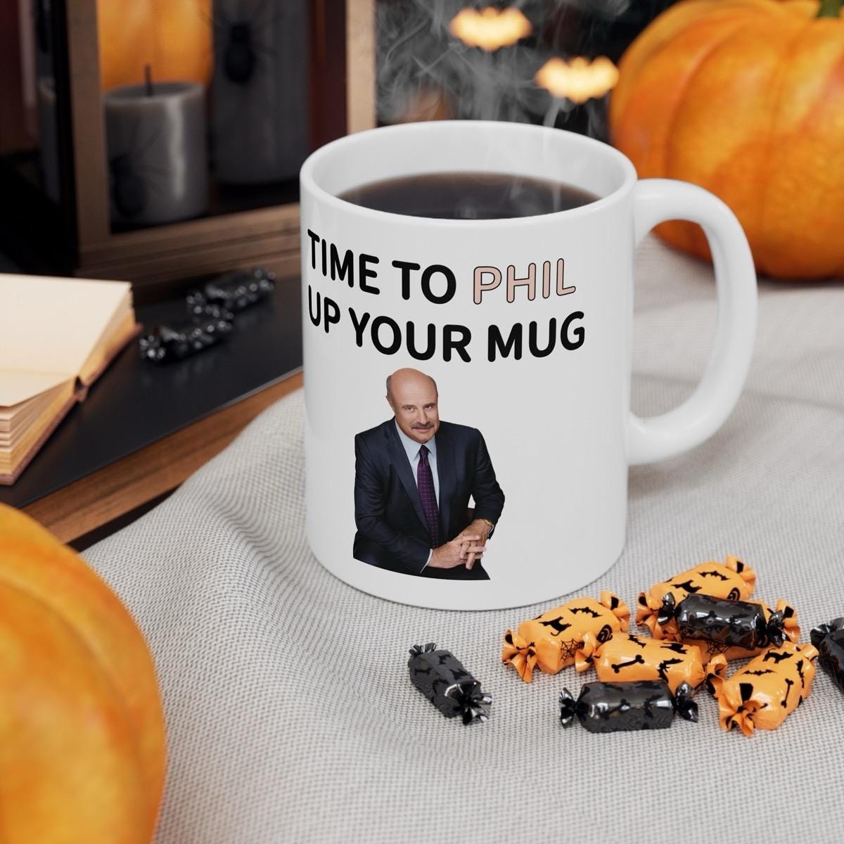Dr phil time to phil up your mug funny mug - perfect for coffee and tea - cup, drinkware ceramic tumbler washable reuse reusable girly cute