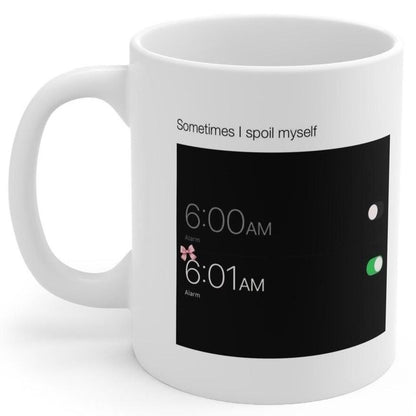 Funny mug - sometimes i spoil myself - perfect for coffee and tea ceramic drinkware printed beverage washable reuse reusable tumbler cup xma