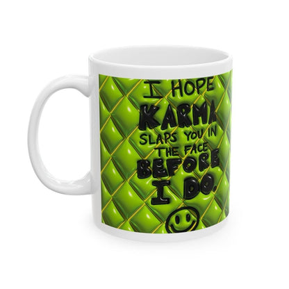 Funny mug gift - i hope karma slaps you in the face before i do - drinkware, reusable cup tumblers bottles coffee washable reuse ceramic rud