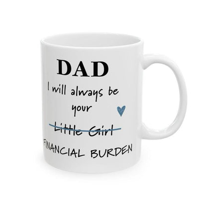 Father’s day funny dad mug - financial burden little girl ceramic coffee tumbler drinkware reusable washable reuse cup mugs drew novelty f