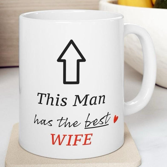 Funny mug - this man has the best wife - perfect valentine's gift for him - drinkware, tumblers cup reusable washable ceramic reuse coffee c