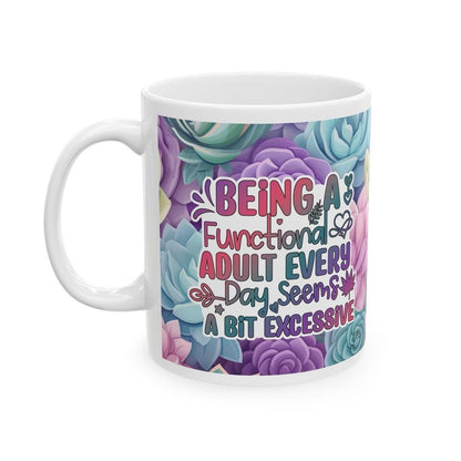 Funny sarcastic mug - being a functional adult every day seems a bit excessive - cup for coffee and tea - drinkware tumblers bottles reusabl