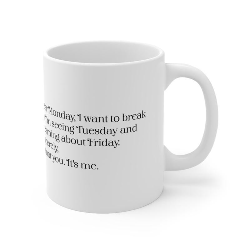 Funny work mug - sorry monday i'm breaking up with you - drinkware, cup tumblers washable reusable ceramic bottles reuse coffee mothers day