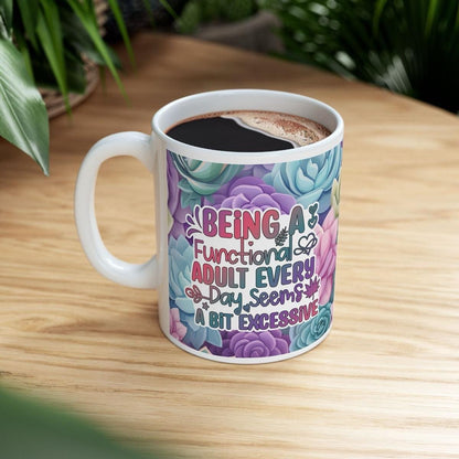 Funny sarcastic mug - being a functional adult every day seems a bit excessive - cup for coffee and tea - drinkware tumblers bottles reusabl