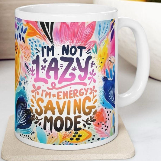 Funny sarcastic mug - i'm not lazy, i'm energy saving mode - perfect for coffee or tea - cup, drinkware tumblers reusable washable reuse cer