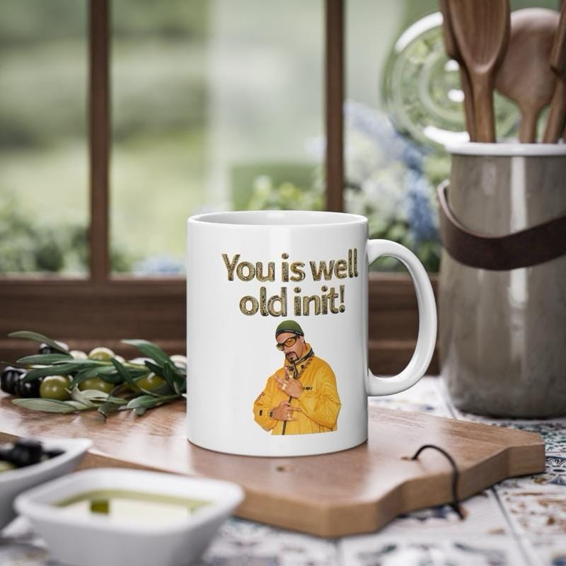 Ali g style funny mug - you is well old init - perfect mother's day, birthday, and xmas gift for secret santa - reusable, drinkware washable