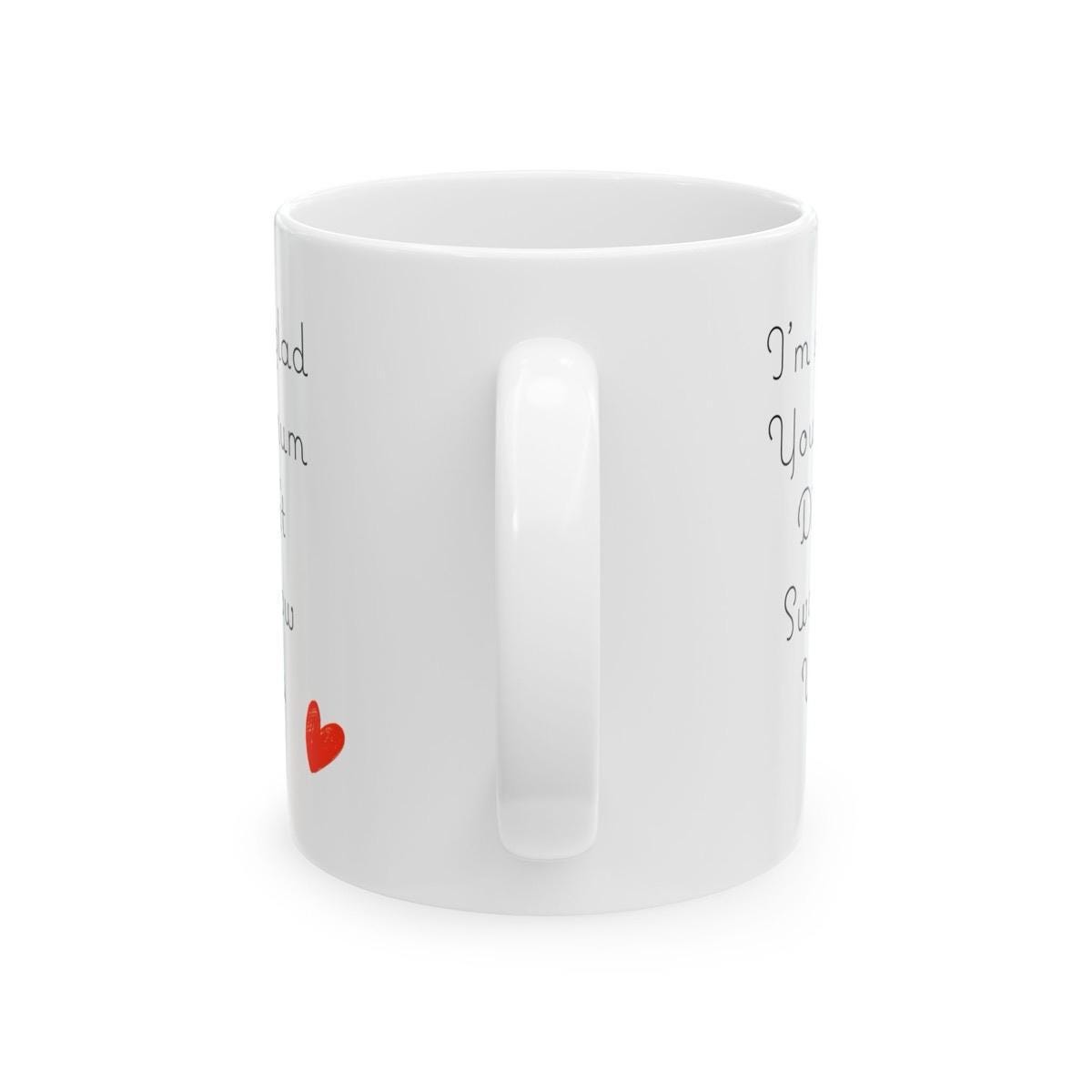 I'm glad your mum didn't swallow you - funny valentine's or birthday gift mug cup drinkware tumbler washable ceramic reusable reuse coffee c