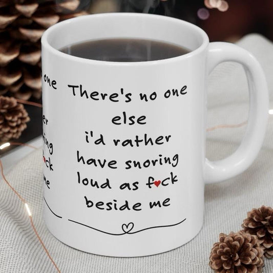Funny mug - there's no one else i'd rather have snoring next to me - gift for partner valentine's day - drinkware - tumblers washable reusab