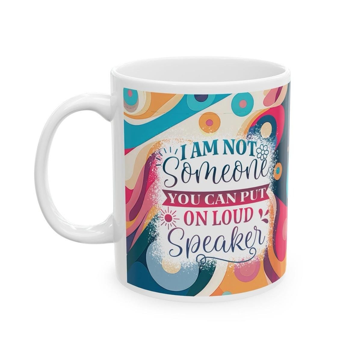 Funny mug for drinks - i'm not someone you can put on a loud speaker - tumblers, drinkware cup bottles reusable washable reuse tea mean fest