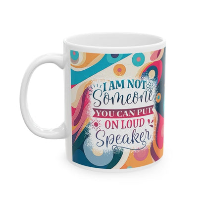 Funny mug for drinks - i'm not someone you can put on a loud speaker - tumblers, drinkware cup bottles reusable washable reuse tea mean fest