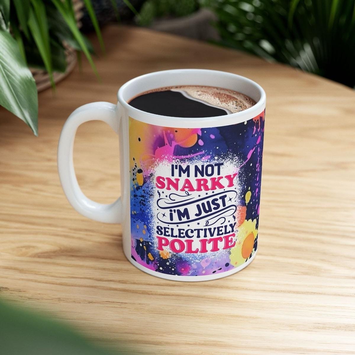 Selectively polite funny mug - perfect for coffee and tea - cup, drinkware sarcastic  tumblers ceramic reusable washable reuse sibling mugs