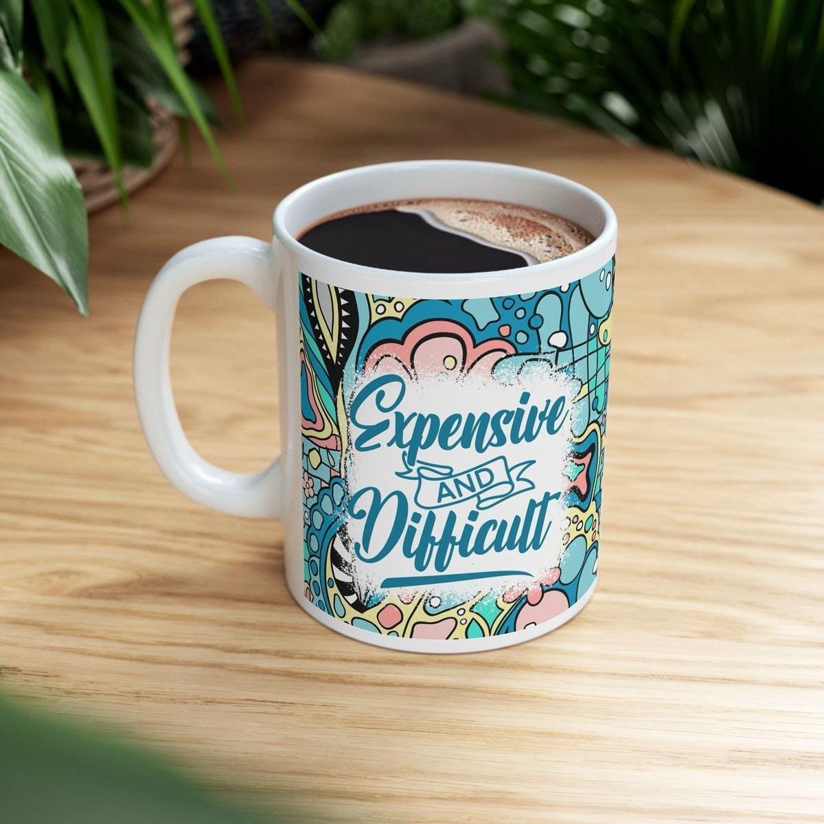 Expensive and difficult sarcastic funny mug for drinks - drinkware, cup tumblers reusable washable ceramic reuse coffee xmas mugs tea mean f