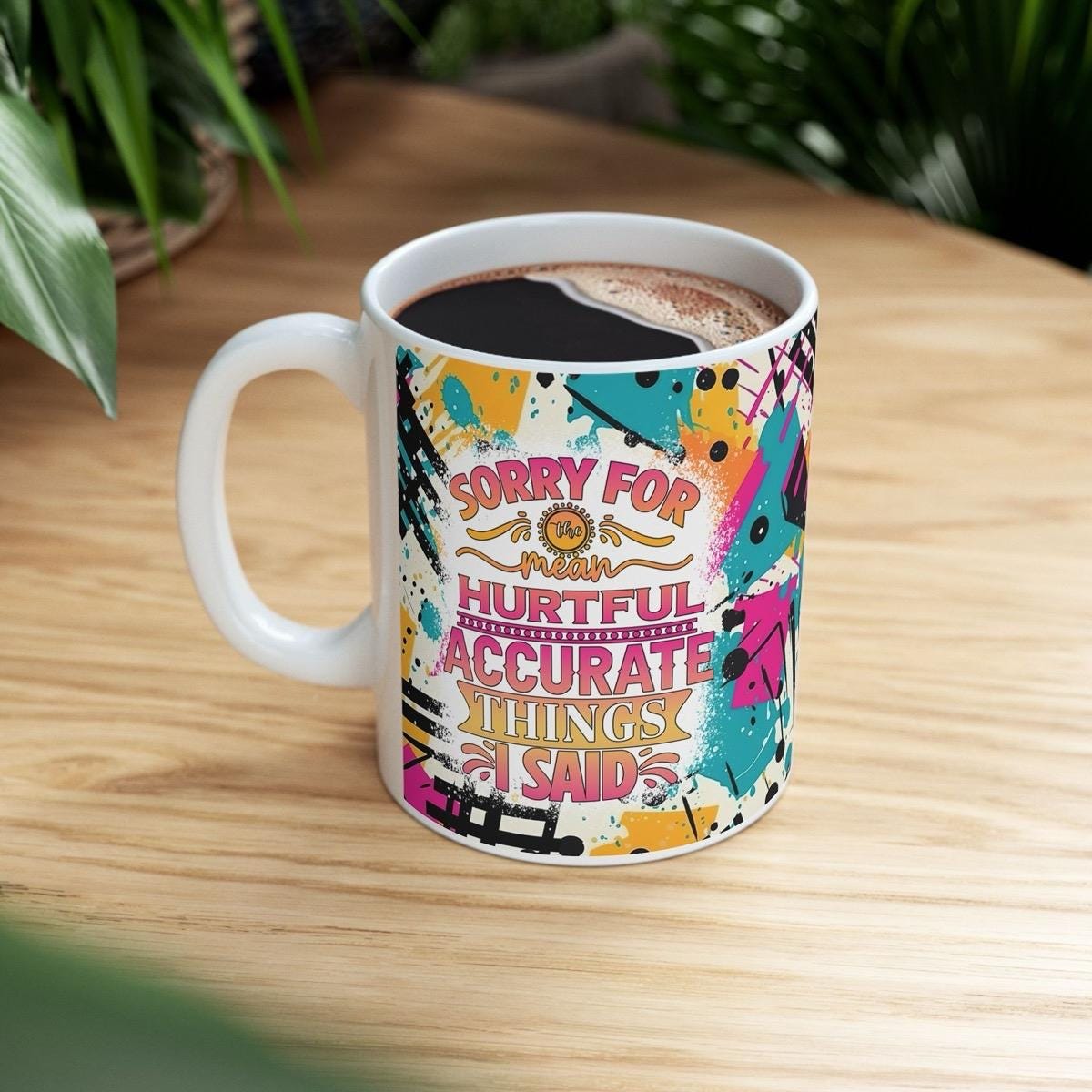 Funny sarcastic mug - sorry for mean accurate hurtful things i said drinkware reusable cup tumbler washable ceramic reuse coffee xmas mugs t