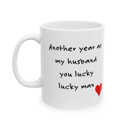 Funny mug gift for valentine’s day - another year as my husband - you lucky lucky man - tumblers, drinkware, cup reusable washable ceramic