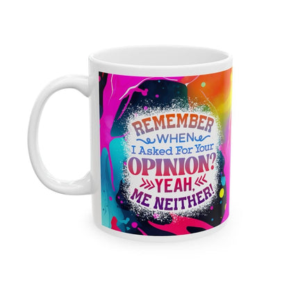 Funny mug - remember when i asked for your opinion, yeah me neither drinkware cup tumblers ceramic bottles reusable washable sarcastic reuse