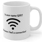 Funny mug - is your name wifi pick up line - ceramic coffee cup drinkware printed tea beverage washable tumbler reuse reusable fun rude nove