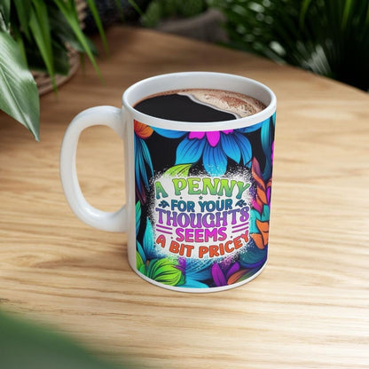 Funny mug - a penny for your thoughts seems a bit pricey - drinkware, tumblers cup washable reusable ceramic coffee reuse mean xmas mugs tea