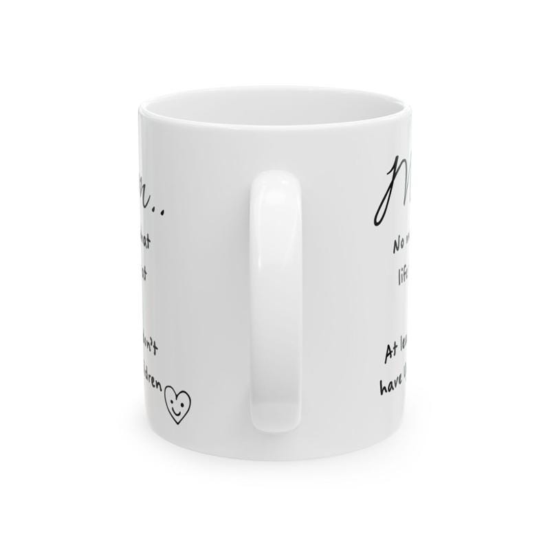 Funny mother's day mug - at least you don't have ugly children - washable - drinkware tumblers ceramic reusable bottles reuse coffee funny g